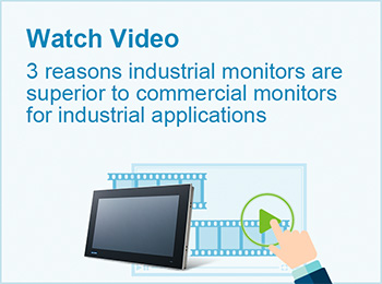 New Generation of Industrial Monitors Premium performance at 